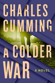 Title: A Colder War (Thomas Kell Series #2), Author: Charles  Cumming