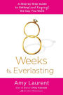 8 Weeks to Everlasting: A Step-By-Step Guide to Getting (and Keeping!) the Guy You Want