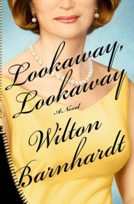 Title: Lookaway, Lookaway, Author: Wilton Barnhardt