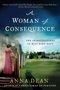 Title: A Woman of Consequence (Dido Kent Series #3), Author: Anna Dean