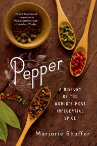 Title: Pepper: A History of the World's Most Influential Spice, Author: Marjorie Shaffer