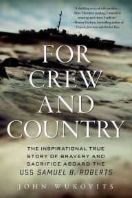 For Crew and Country: The Inspirational True Story of Bravery and Sacrifice Aboard the USS Samuel B. Roberts