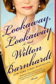 Title: Lookaway, Lookaway: A Novel, Author: Wilton Barnhardt