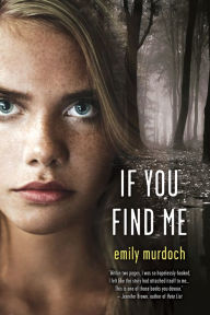 Title: If You Find Me, Author: Emily Murdoch