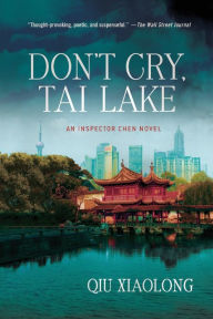 Title: Don't Cry, Tai Lake (Inspector Chen Series #7), Author: Qiu Xiaolong