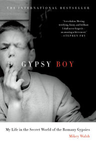 Title: Gypsy Boy: My Life in the Secret World of the Romany Gypsies, Author: Mikey Walsh