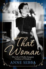 That Woman: The Life of Wallis Simpson, Duchess of Windsor