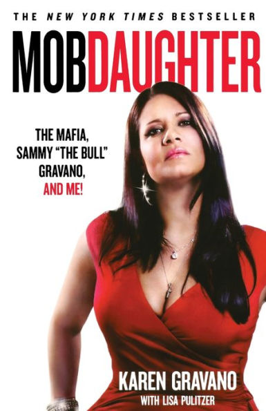 Mob Daughter: The Mafia, Sammy "The Bull" Gravano, and Me!