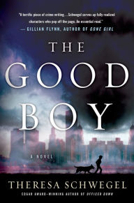 Title: The Good Boy: A Novel, Author: Theresa Schwegel