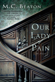 Title: Our Lady of Pain (Edwardian Murder Series #4), Author: M. C. Beaton