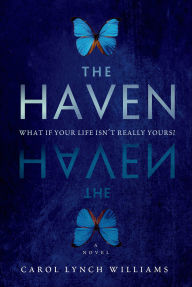 Title: The Haven: A Novel, Author: Carol Lynch Williams