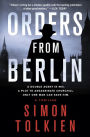 Orders from Berlin: A Thriller