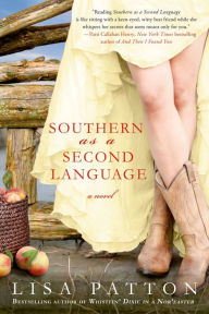 Title: Southern as a Second Language: A Novel, Author: Lisa Patton