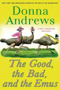 Title: The Good, the Bad, and the Emus (Meg Langslow Series #17), Author: Donna Andrews