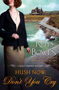 Title: Hush Now, Don't You Cry (Molly Murphy Series #11), Author: Rhys Bowen