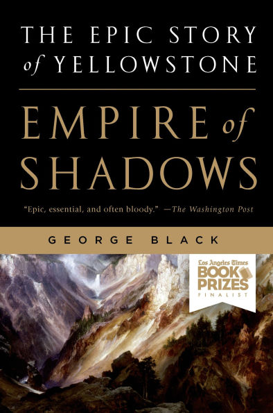 Empire of Shadows: The Epic Story Yellowstone