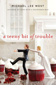 Title: A Teeny Bit of Trouble, Author: Michael Lee West