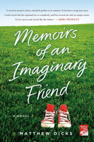 Title: Memoirs of an Imaginary Friend: A Novel, Author: Matthew Dicks