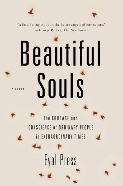 Beautiful Souls: The Courage and Conscience of Ordinary People in Extraordinary Times