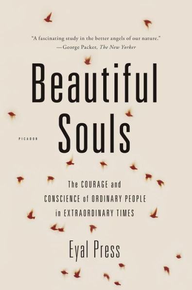 Beautiful Souls: The Courage and Conscience of Ordinary People Extraordinary Times