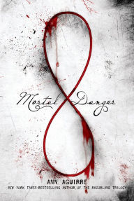 Title: Mortal Danger (Immortal Game Series #1), Author: Ann Aguirre