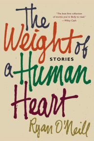 Title: The Weight of a Human Heart, Author: Ryan O'Neill