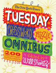 Title: The New York Times Tuesday Crossword Puzzle Omnibus: 200 Easy Puzzles from the Pages of The New York Times, Author: The New York Times
