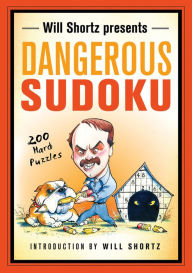 Title: Will Shortz Presents Dangerous Sudoku: 200 Hard Puzzles, Author: Will Shortz