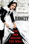 Alternative view 1 of Banksy: The Man Behind the Wall