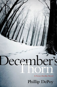 Title: December's Thorn (Fever Devilin Series #7), Author: Phillip DePoy