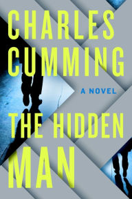 Title: The Hidden Man: A Novel, Author: Charles  Cumming