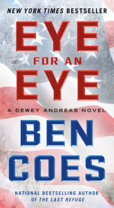 Title: Eye for an Eye: A Dewey Andreas Novel, Author: Ben Coes