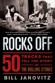 Title: Rocks Off: 50 Tracks That Tell the Story of the Rolling Stones, Author: Bill Janovitz