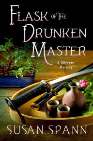 Title: Flask of the Drunken Master: A Shinobi Mystery, Author: Susan Spann