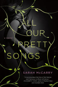 Title: All Our Pretty Songs (Metamorphoses Trilogy Series #1), Author: Sarah McCarry