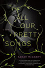Alternative view 2 of All Our Pretty Songs (Metamorphoses Trilogy Series #1)