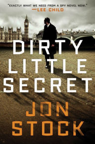 Title: Dirty Little Secret: A Daniel Marchant Thriller, Author: Jon Stock
