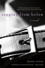 Topping from Below: A Novel