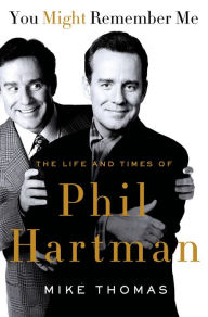 Title: You Might Remember Me: The Life and Times of Phil Hartman, Author: Mike Thomas