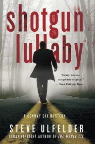 Title: Shotgun Lullaby (Conway Sax Series #3), Author: Steve Ulfelder