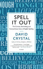 Spell It Out: The Curious, Enthralling, and Extraordinary Story of English Spelling