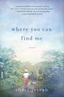 Where You Can Find Me: A Novel