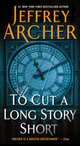 Title: To Cut a Long Story Short, Author: Jeffrey Archer