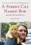 Alternative view 1 of A Street Cat Named Bob: And How He Saved My Life