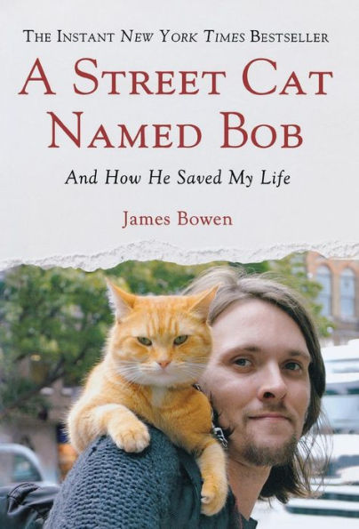 A Street Cat Named Bob: And How He Saved My Life