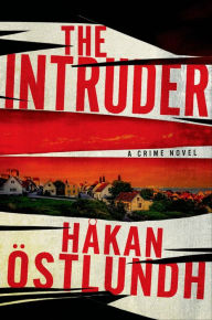 Title: The Intruder: A Crime Novel, Author: Håkan Östlundh
