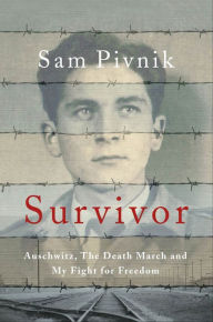 Title: Survivor: Auschwitz, The Death March and My Fight for Freedom, Author: Sam Pivnik