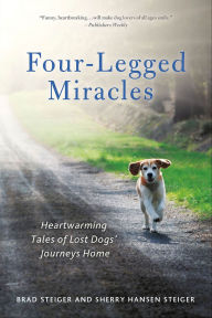 Title: Four-Legged Miracles: Heartwarming Tales of Lost Dogs' Journeys Home, Author: Brad Steiger