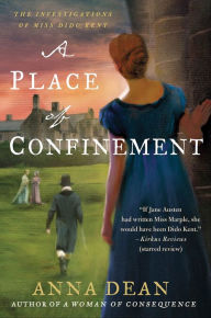 Title: A Place of Confinement: The Investigations of Miss Dido Kent, Author: Anna Dean