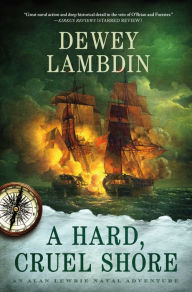 Title: A Hard, Cruel Shore (Alan Lewrie Naval Series #22), Author: Dewey Lambdin